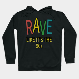 Rave Like It's The 90s - House Music Hoodie